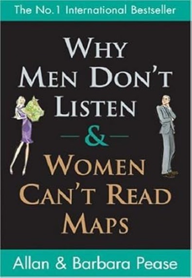 Why Men Don't Listen & Women Can't Read Maps: How to spot the differences in the way men & women think