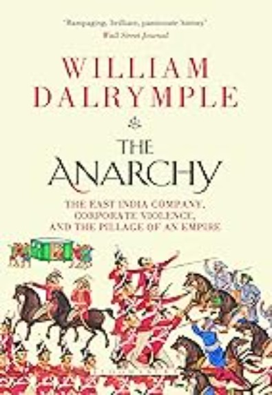 The Anarchy: The East India Company, Corporate Violence, and the Pillage of an Empire
