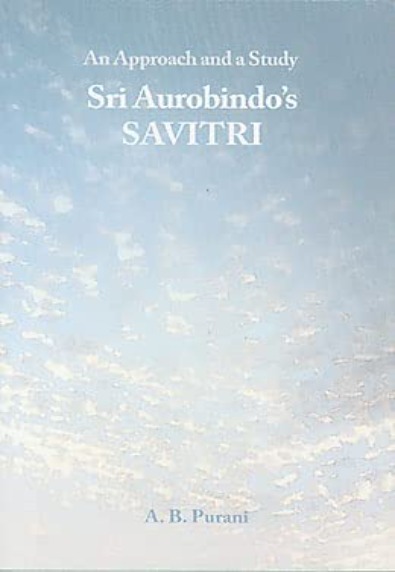 Sri Aurobindo's Savitri: An Approach and a Study