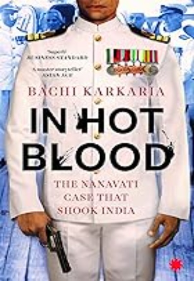 In Hot Blood: The Nanavati case that shook India