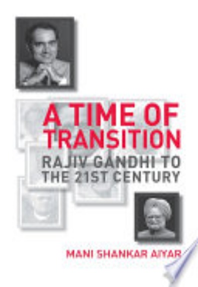 A Time of Transition: Rajiv Gandhi to The 21st Century