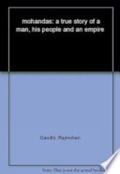 Mohandas: A True Story of a Man his People and an Empire