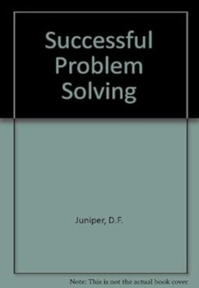 Successful Problem Solving: The organised approach to creative solutions