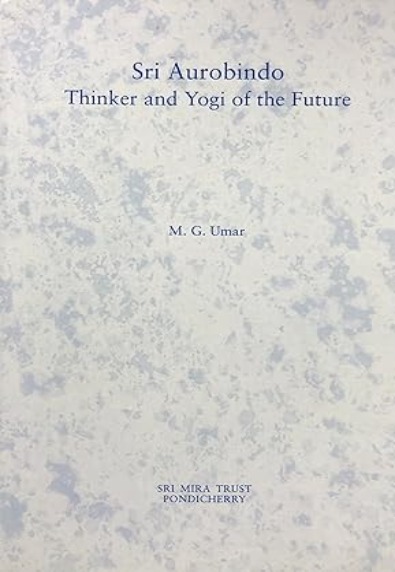 Sri Aurobindo, Thinker And The Yogi Of The Future